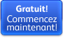 Gratuit! Commencez dès maintenant